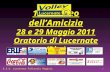 11° Torneo dellAmicizia 28 e 29 Maggio 2011 Oratorio di Lucernate (Rho) G.S.O. Lucernate Pallavolo Ragazzi 1.