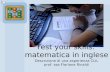 Test your skills: matematica in inglese Descrizione di una esperienza CLIL prof. ssa Floriana Rinaldi.