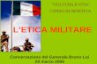 LETICA MILITARE Conversazione del Generale Bruno Loi 29 marzo 2006 CULTURA E VITA CORSO DI BIOETICA.