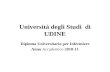 Università degli Studi di UDINE Diploma Universitario per Infermiere Anno Accademico 2010-11.