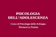 PSICOLOGIA DELLADOLESCENZA Corso di Psicologia dello Sviluppo. Floriana La Femina.
