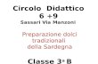 Circolo Didattico 6 +9 Sassari Via Manzoni Preparazione dolci tradizionali della Sardegna Classe 3 a B A.S. 2011/2012.