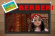 I Berberi (detti anche Amazight) sono gli abitanti che parlano la lingua tamazight. Con molta probabilità la maggior parte degli Arabi sono Berberi che.