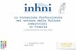 La Formazione Professionale nel settore delle Pulizie industriali in Francia CONVENZIONE PULIRE 2009 “ L’expertise del mestiere ”