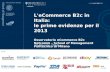 L'eCommerce B2c in Italia: le prime evidenze per il 2013 Osservatorio eCommerce B2c Netcomm - School of Management Politecnico di Milano 28 Maggio 2013.