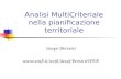 Analisi MultiCriteriale nella pianificazione territoriale Iacopo Bernetti .
