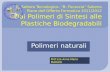 Polimeri naturali Prof.ssa Anna Maria MADAIO. Polimero amorfo: catene polimeriche disposte in modo casuale Polimero cristallino: catene polimeriche regolarmente.