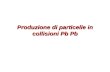 Produzione di particelle in collisioni Pb Pb. Parte 1: Molteplicità di particelle non identificate.