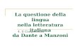 La questione della lingua nella letteratura italiana da Dante a Manzoni 4. Il Cinquecento.