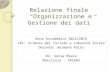 Relazione finale “Organizzazione e Gestione dei dati” Anno Accademico 2014/2015 CDL: Scienze del Turismo e comunità locale Docente: Germano Paini Di: Sonia.