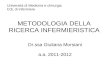 METODOLOGIA DELLA RICERCA INFERMIERISTICA Dr.ssa Giuliana Morsiani a.a. 2011-2012 Università di Medicina e chirurgia CdL di infermiere.
