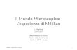 Il Mondo Microscopico: L’esperienza di Millikan L. Martina 21/01/2015 Dipartimento di Fisica Università del Salento Sezione INFN - Lecce Progetto Lauree.