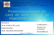 Prioritizzazione di casi di test basata su algoritmi genetici Relatore: Prof. Andrea De Lucia Supervisione: Dott. Annibale Panichella Candidato: Gianluca.