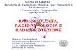 RADIOBIOLOGIA, RADIOPATOLOGIA E RADIOPROTEZIONE Corsi di Laurea Tecniche di Radiologia Medica, per Immagini e Radioterapia - Fisioterapia - Logopedia.