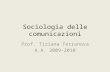 Sociologia delle comunicazioni Prof. Tiziana Terranova A.A. 2009-2010.