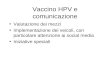 Vaccino HPV e comunicazione Valutazione dei mezzi Implementazione dei veicoli, con particolare attenzione ai social media Iniziative speciali.