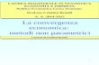 1 La convergenza economica: metodi non parametrici Lezione di Cristina Brasili LAUREA MAGISTRALE IN STATISTICA ECONOMIA E IMPRESA Politica Economica Corso.