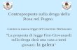 Controproposte sulla droga della Rosa nel Pugno Contro la nuova legge del Governo Berlusconi "La proposta di legge Fini-Giovanardi sulla droga darà una.