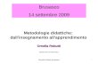 Ornella Robutti Brusasco 1 Metodologie didattiche: dall'insegnamento all'apprendimento Ornella Robutti Dipartimento di Matematica Brusasco 14 settembre.