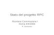Stato del progetto RPC Riunione Commissione I Roma 4/4/2006 R. Santonico.