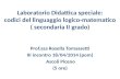 Laboratorio Didattica speciale: codici del linguaggio logico-matematico ( secondaria II grado) Prof.ssa Rosella Tomassetti III incontro 18/04/2014 (pom)