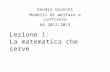 Lezione 1: La matematica che serve Sandro Gronchi Modelli di welfare a confronto AA 2012-2013.