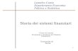 1 Leandro Conte Dipartimento Economia Politica e Statistica Storia dei sistemi finanziari Università di Siena Corso di Laurea Economia e Gestione dei Sistemi.