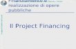 Ordine dei Dottori Commercialisti di Ivrea, Pinerolo e Torino Gruppo di Studio Enti Locali Finanziamento e realizzazione di opere pubbliche Il Project.