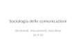 Sociologia delle comunicazioni Strumenti, meccanismi, macchine 25.4.10.