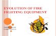 Evolution of fire fighting equipment