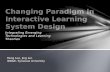 Changing Paradigm in Interactive Learning System Design