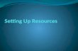 Setting up resources