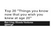 Top 20 "Things you know now that you wish you knew at age 20"