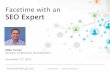 Facetime with an SEO Expert - slides 121713
