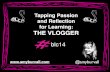 Building Learning Communities: Tapping Passion and Reflection for Learning - the Vlogger