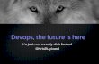 Devops, the future is here its not evenly distributed yet