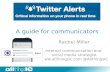 Twitter Alerts: A guide for communicators by Rachel Miller