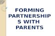 Presentation - Forming Partnerships with Parents