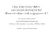 How can researchers use social platforms for dissemination and engagement?