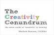 The Creativity Conundrum: The Seven Myths of Creativity Training