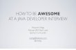 How to be Awesome at a Java Developer Job Interview (Confitura 2012, Polish)