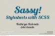 Sassy Stylesheets with SCSS