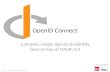 OpenID Connect - a simple[sic] single sign-on & identity layer on top of OAuth 2.0