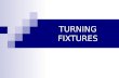 Turning  fixtures