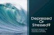 Depressed or stressed