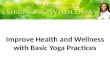 Improve Health and Wellness with Basic Yoga Practices