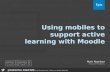 Using mobiles to support active learning with Moodle â€“ Moodlemoot 2014