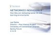Networked Individuals: How they are reshaping social life and learning environments