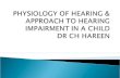 Physiology of hearing & approach to hearing loss in a child