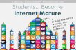 Digital Citizenship Presentation: Students... Become Internet Mature